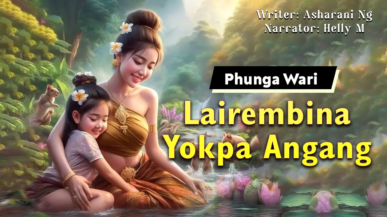 Lairembina Yokpa Angang || Manipuri Phunga Wari || Helly Maisnam🎤 || Asharani Ng✍️