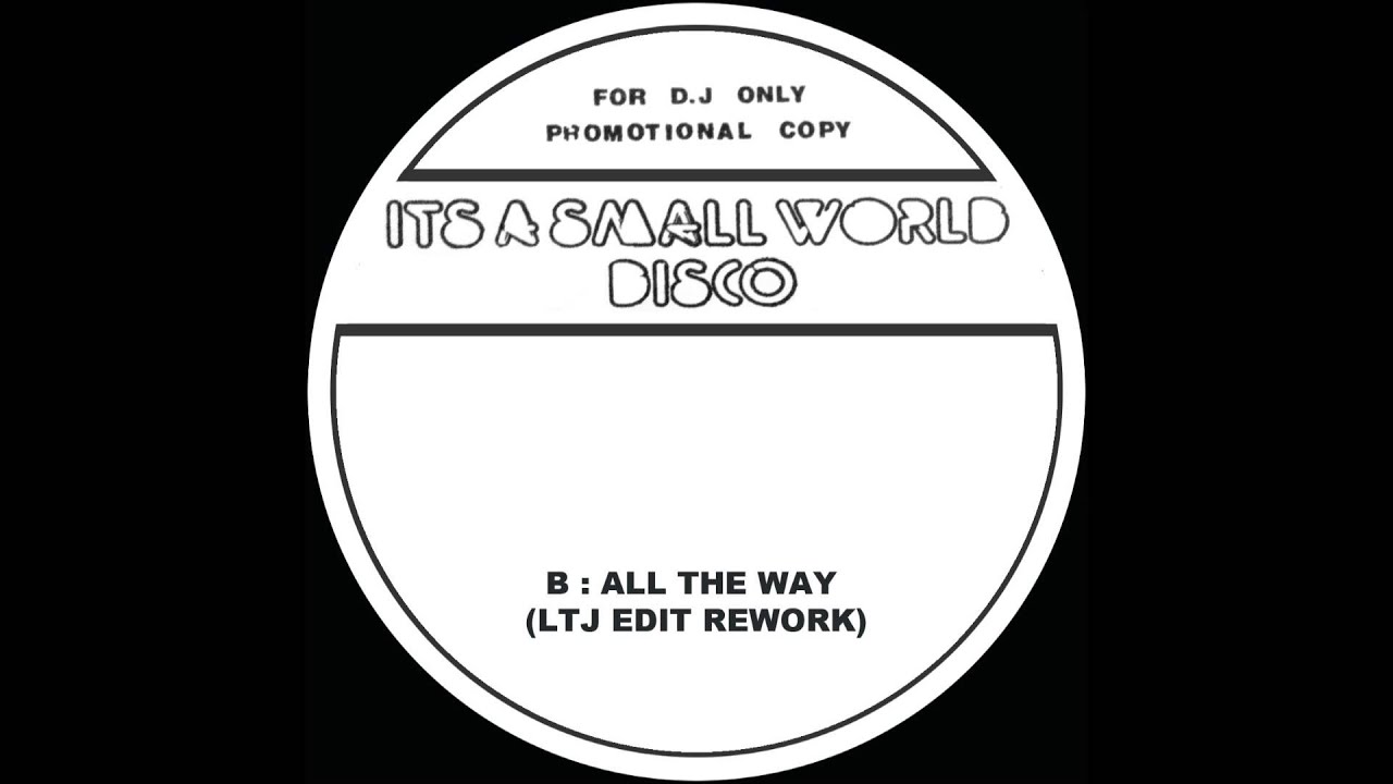 Small World Disco 12   All The Way LTJ Edit Rework