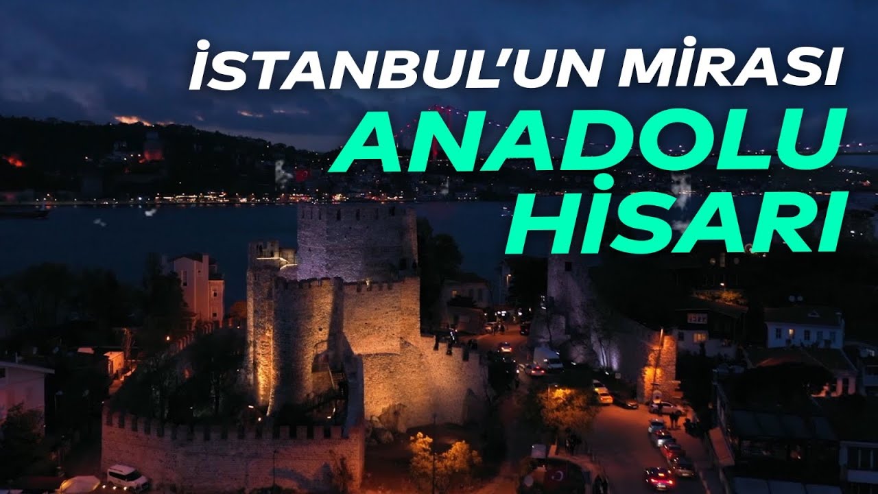 ANADOLU HİSARI | İSTANBUL'UN MİRASI