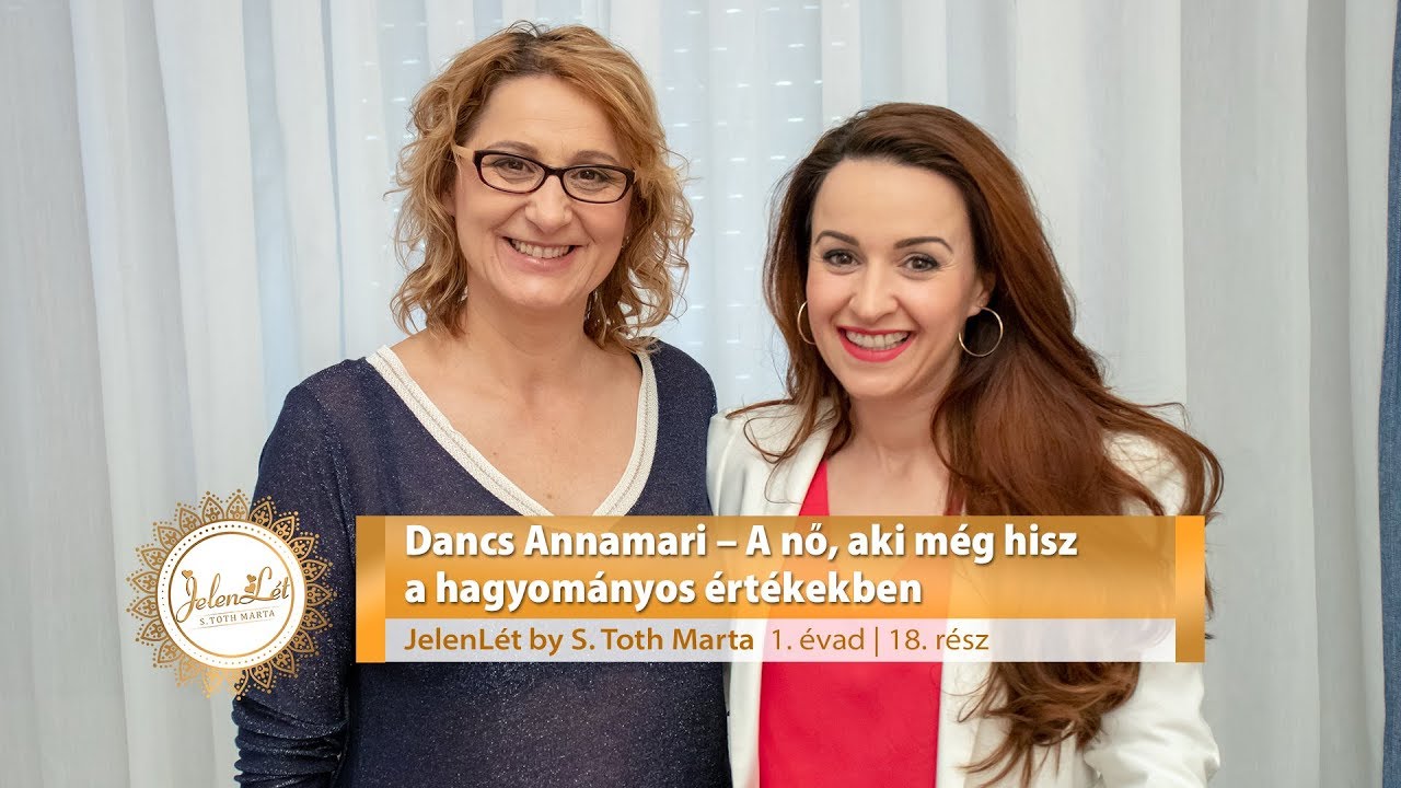 JelenLét by S. Toth Marta: Dancs Annamari – A nő, aki még hisz a hagyományos értékekben (S01E18)
