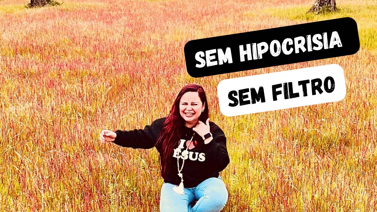 Sem hipocrisia, sem filtro!