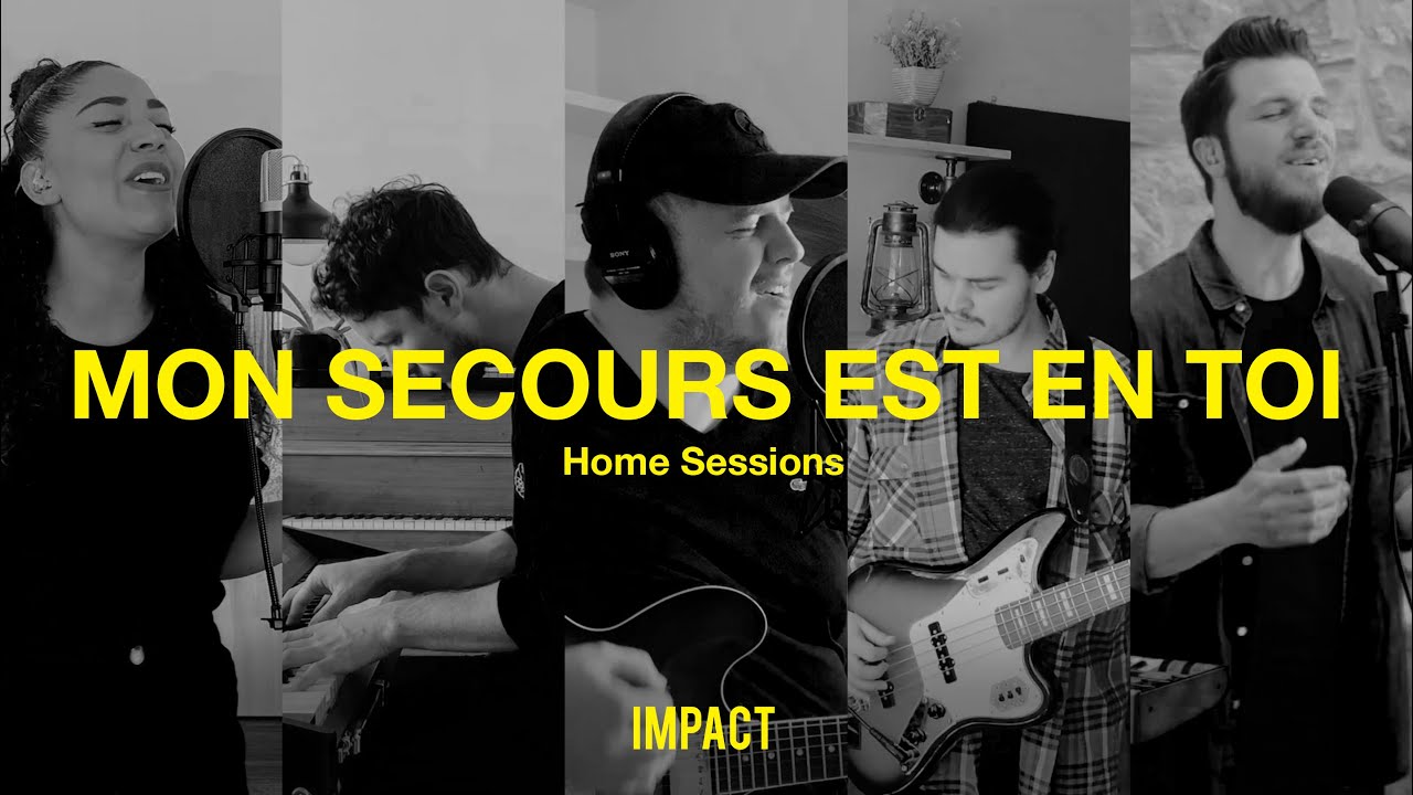Mon secours est en Toi - IMPACT (Home Sessions)