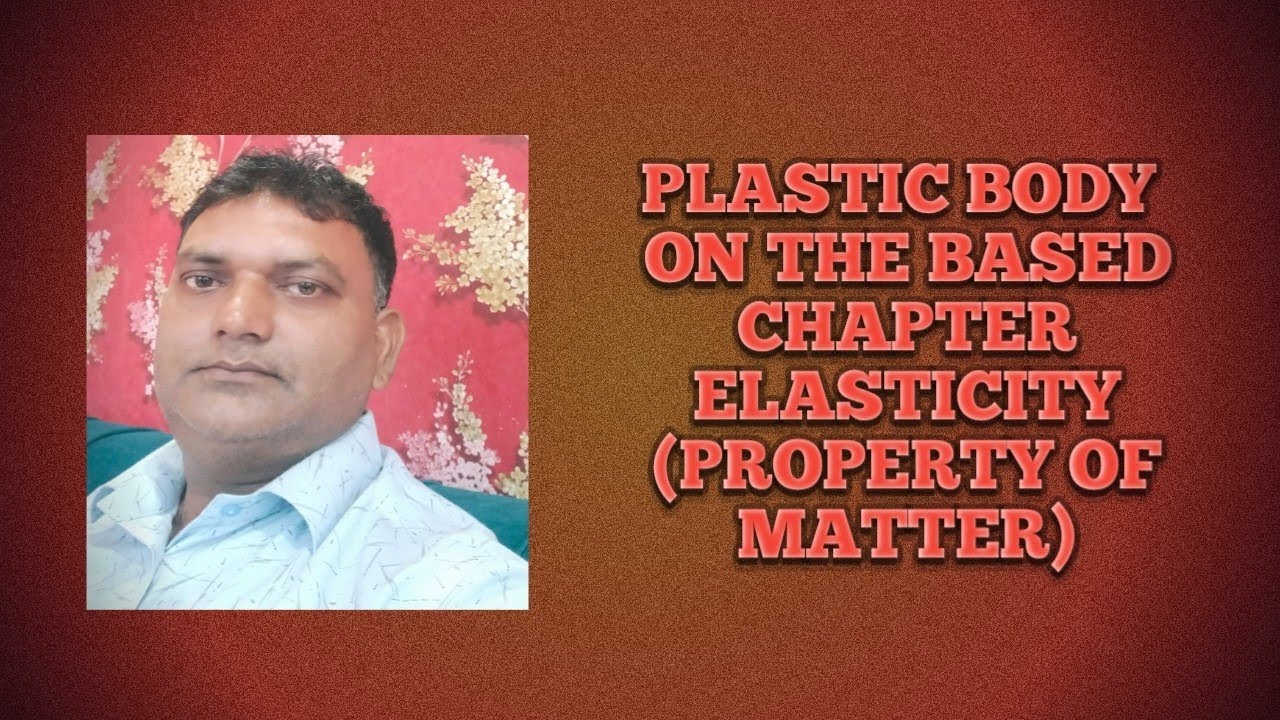 Plastic body on the base of chapter Elasticity (general properties of the matter)