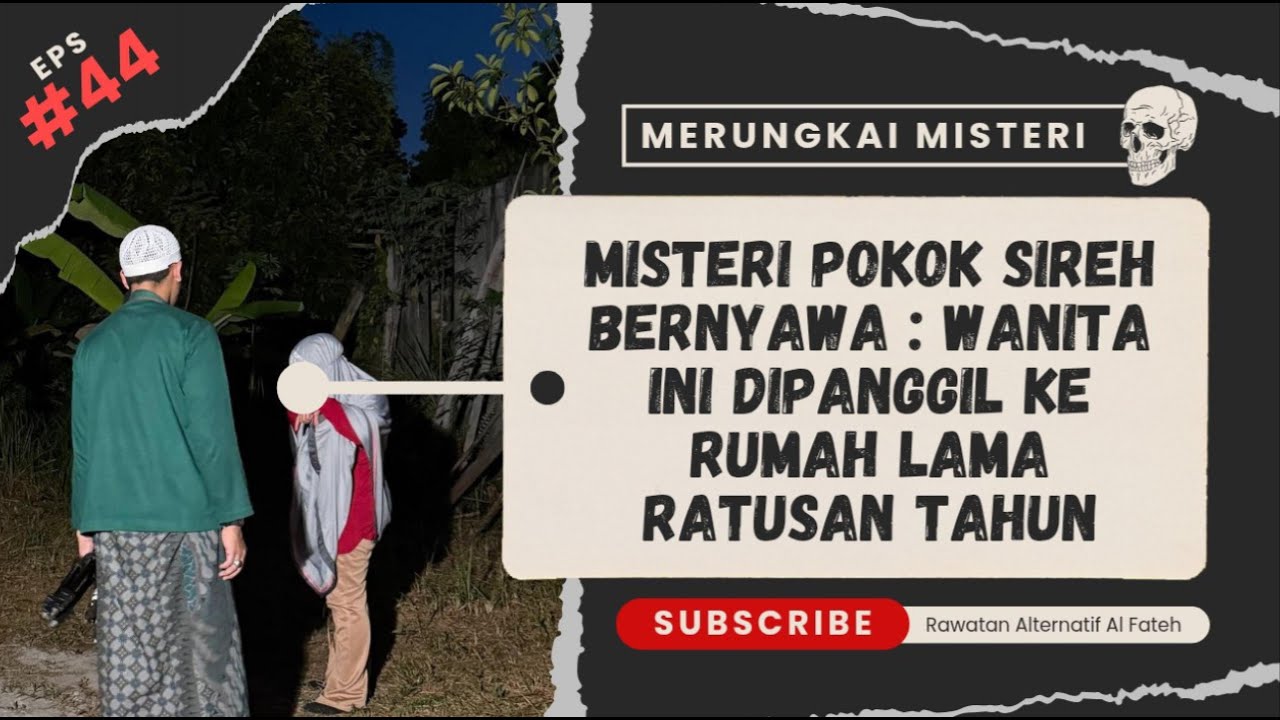 MISTERI POKOK SIREH BERNYAWA : WANITA INI DIPANGGIL KE RUMAH LAMA RATUSAN TAHUN