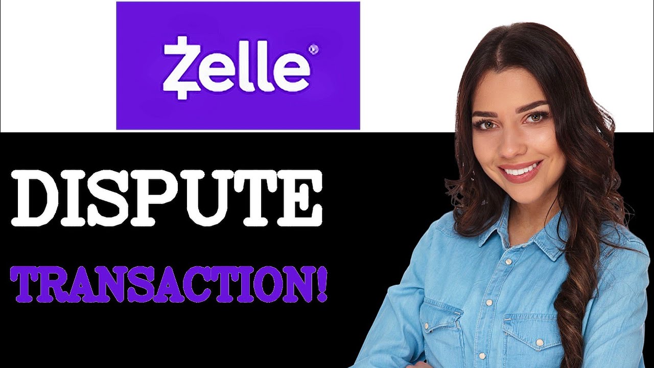 How To Dispute A Zelle Transaction (2025)