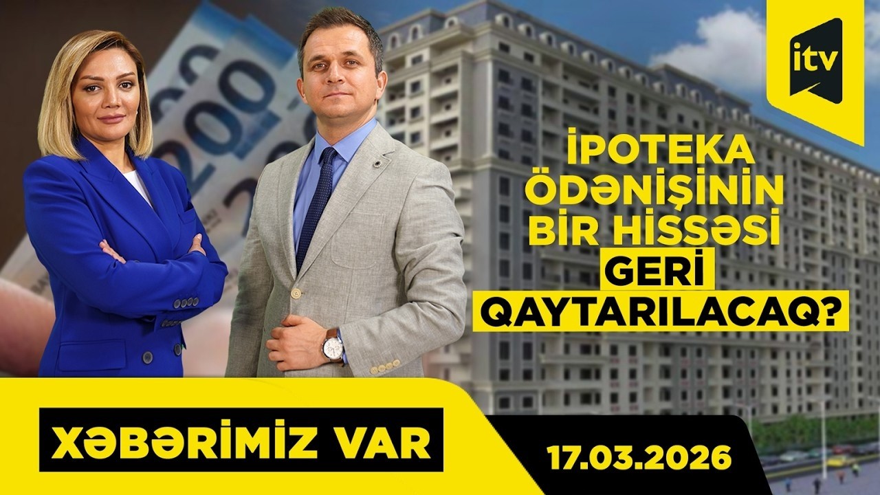 Vaxtından əvvəl bağlanan ipoteka kreditinin hansı üstünlükləri var? “XƏBƏRİMİZ VAR”