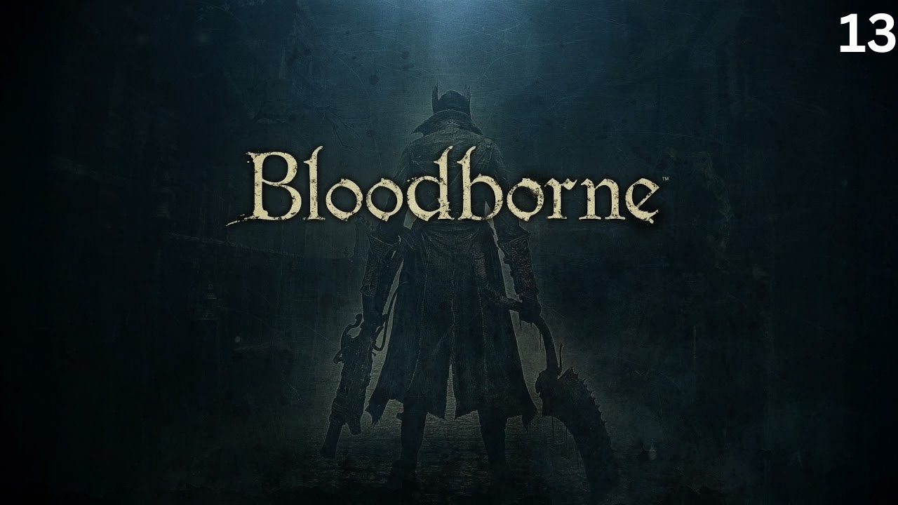 Bloodborne - No Commentary Walkthrough Part 13 : The One Reborn Boss Fight