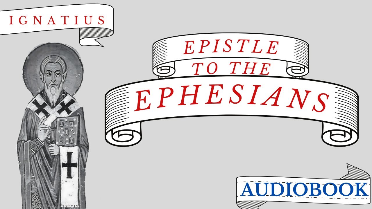 The Epistle of Ignatius to the Ephesians Full Audiobook with Visuals and Music