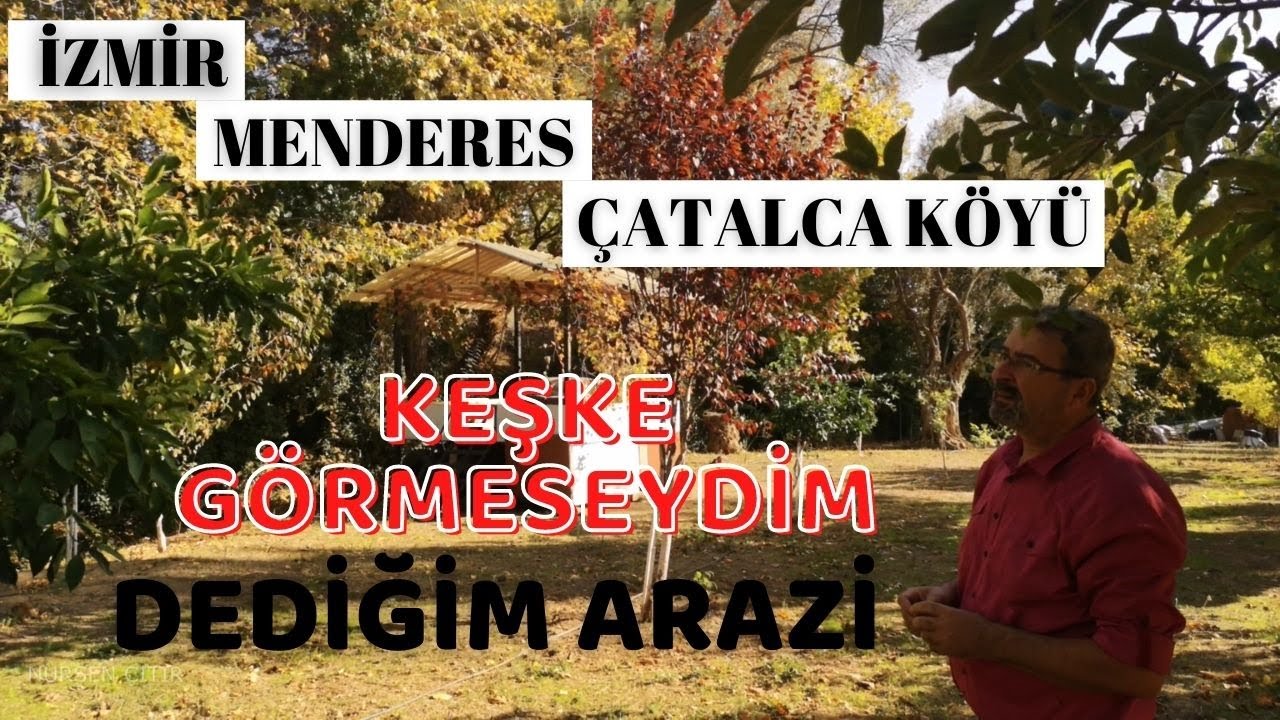 KEŞKE GÖRMESEYDİM DEDİĞİM ARAZİ/İZMİR-MENDERES-ÇATALCA KÖYÜ