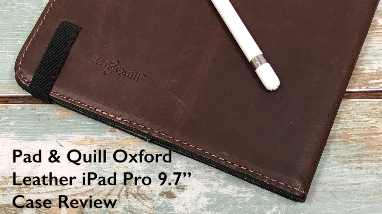 Pad & Quill iPad Pro 9.7 Leather Case Review