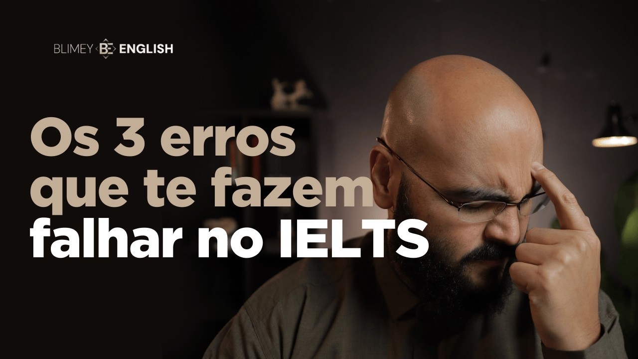 Aula 1 - Os 3 erros que te fazem falhar no IELTS