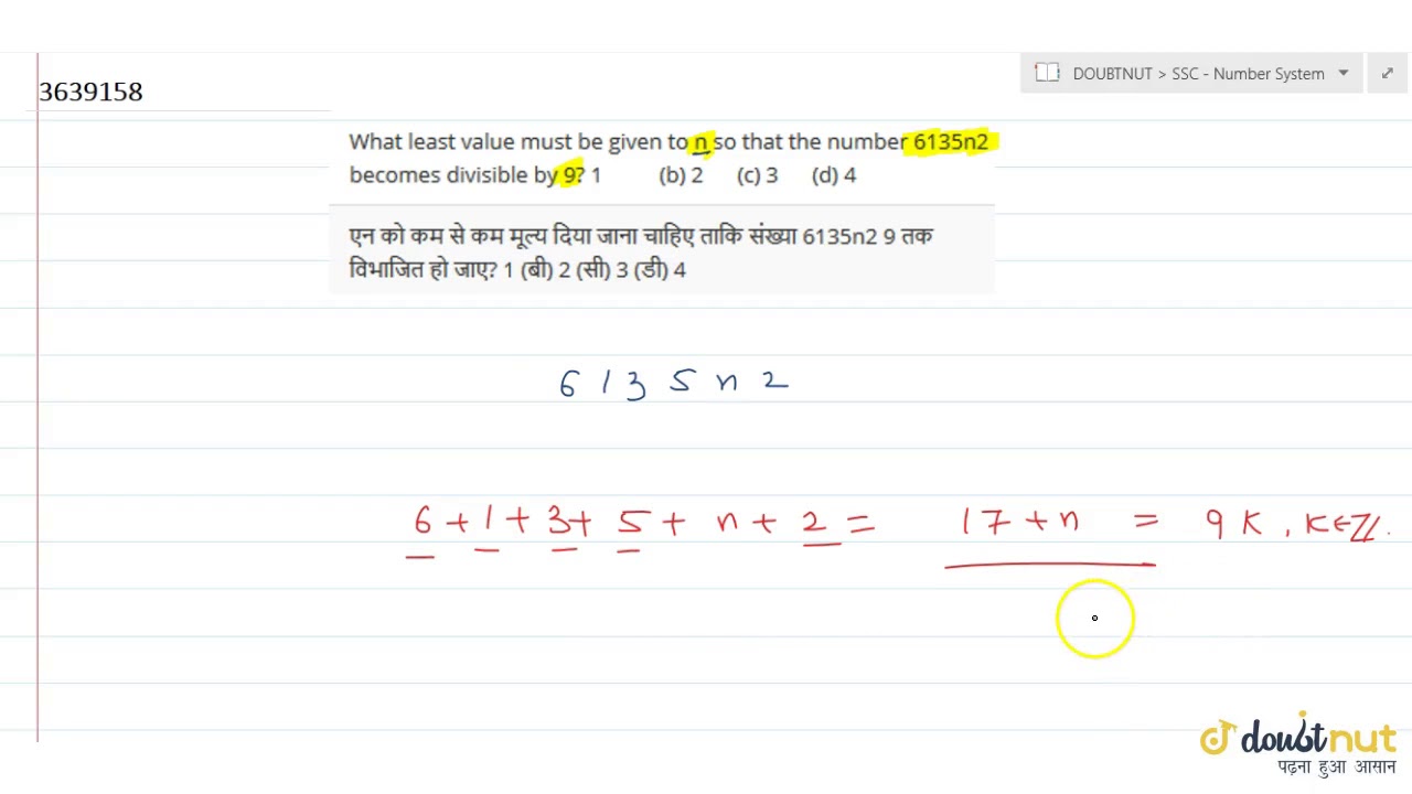 What least value must be given to n so that the number 6135n2 becomes divisible by 9? 1 (b) 2 (c...