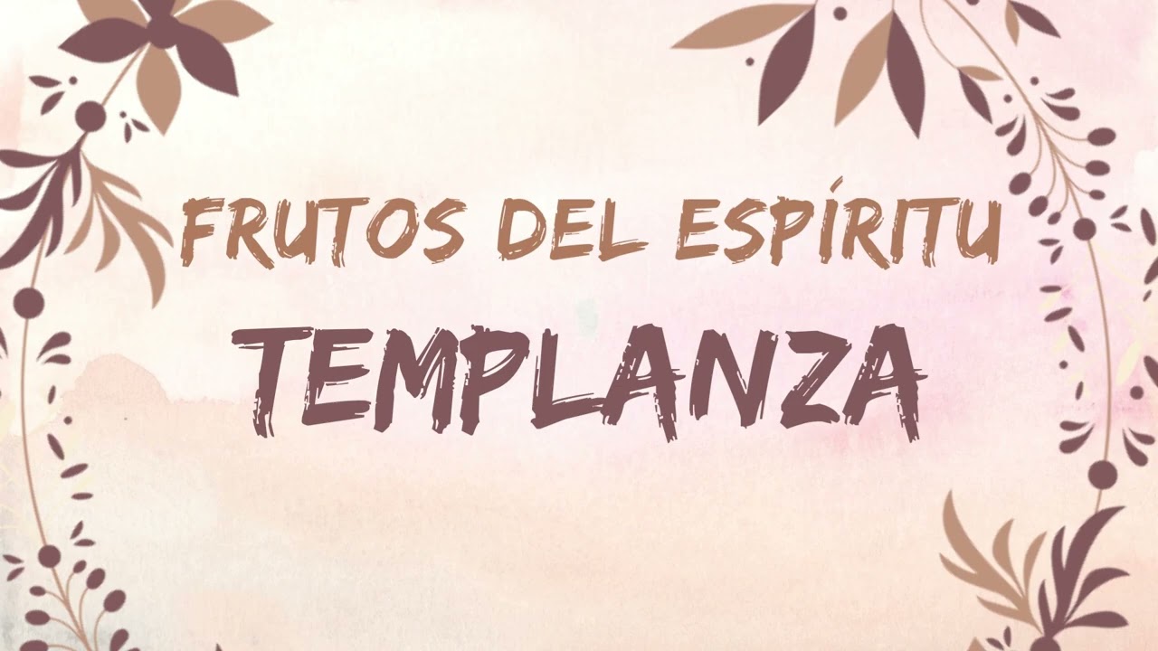 Frutos del Espíritu: Templanza