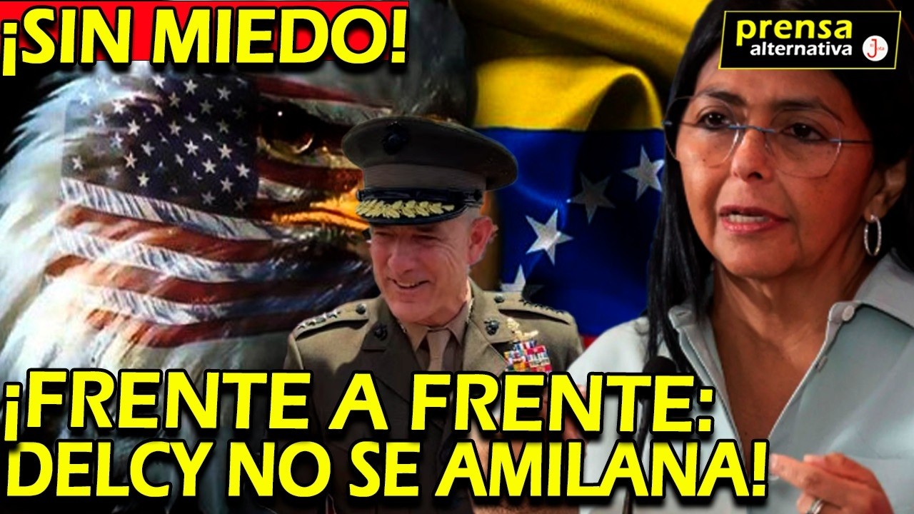 VENEZUELA EN ALERTA: Delcy SIN MIEDO frente al Comando Sur! | Iv