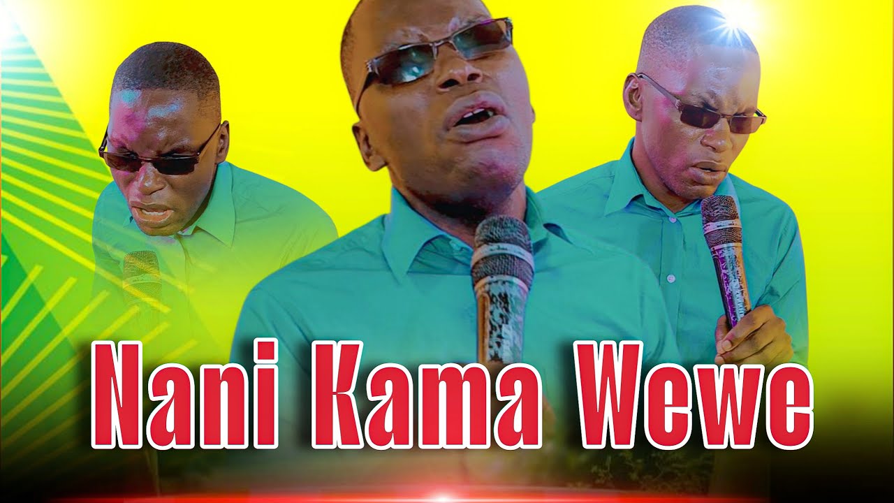 NANI KAMA WEWE -WILLY MBARIKIWA