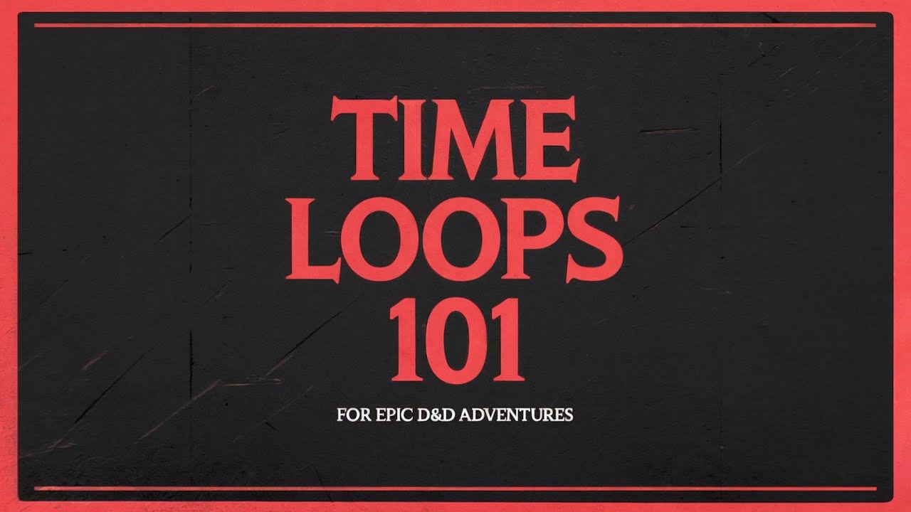 Time Loops 101 For Your D&D Games | 2024