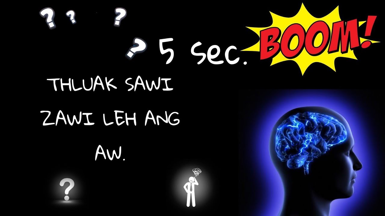 MIZO RIDDLES... ti leh ang aw..5 Second.