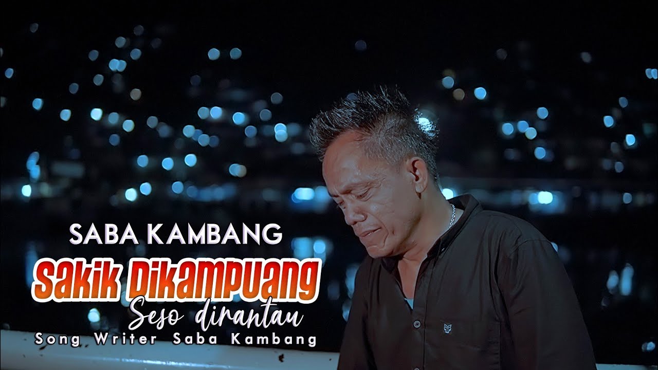 SESO DI KAMPUANG SAKIK DI RANTAU-SABA KAMBANG(OFFICIAL MUSIC ViDEO)