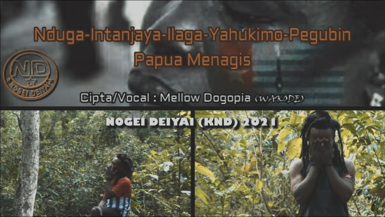 Nduga-Intanjaya-Ilaga-Yahukimo Papua Menangis (Mellow KND) Nogei Deiyai - KND || Official Video 2021