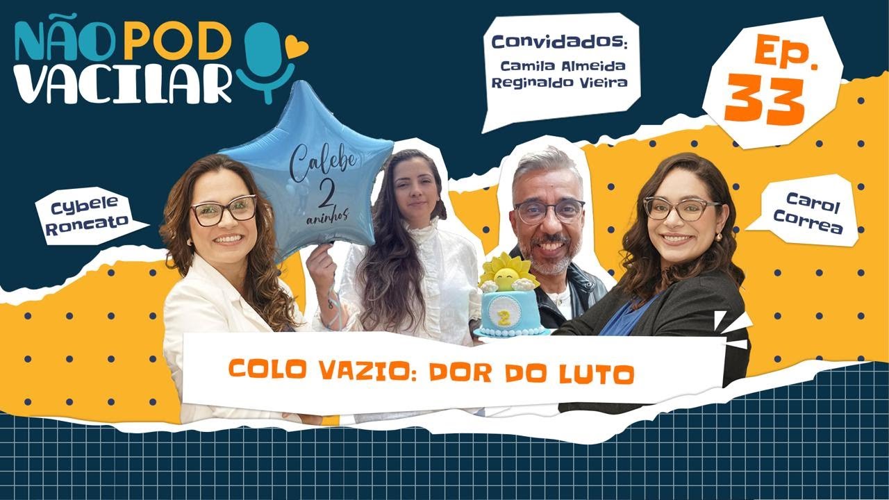 Colo Vazio - A Dor do Luto | NÃO POD VACILAR #33