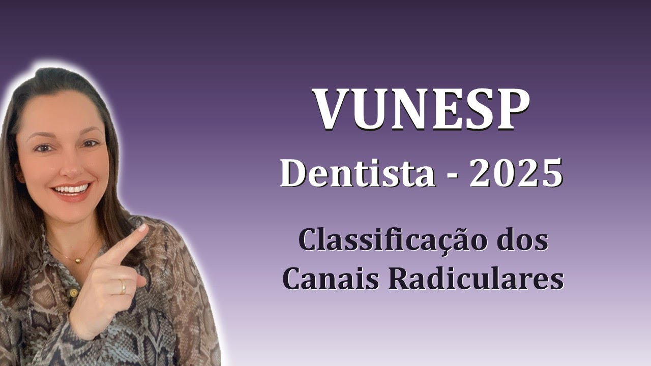 Classificação dos Canais Radiculares - Concurso Dentista VUNESP (Questão 2025)