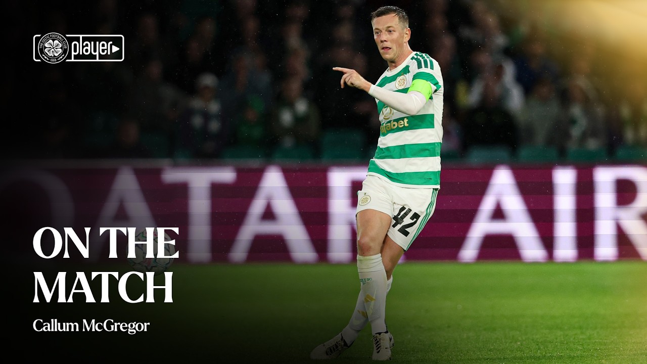 On the Match with Callum McGregor | Celtic 3-0 LASK (19/08/26)