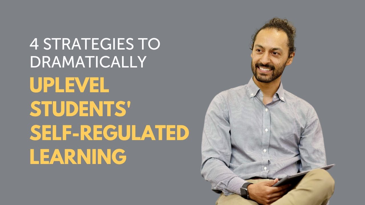 4 strategies to dramatically uplevel students' self-regulated learning