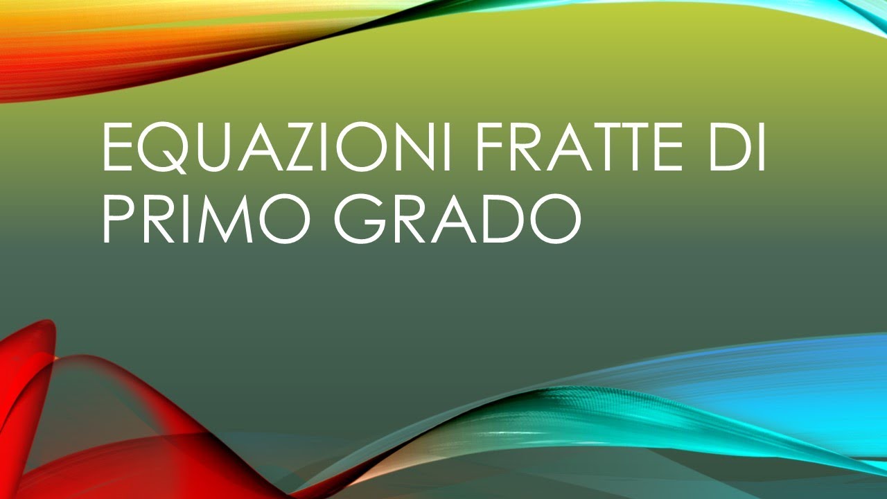 Equazioni fratte di primo grado