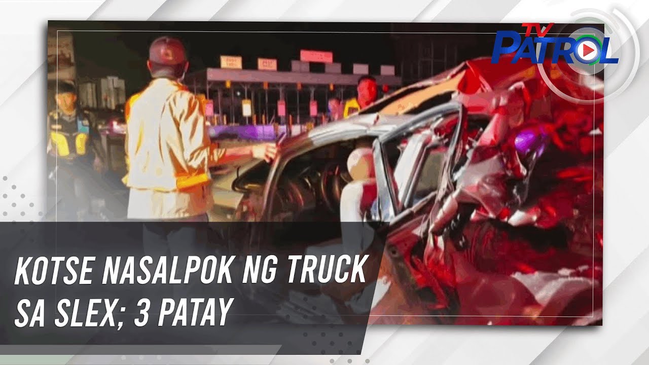 Kotse nasalpok ng truck sa SLEX; 3 patay | TV Patrol