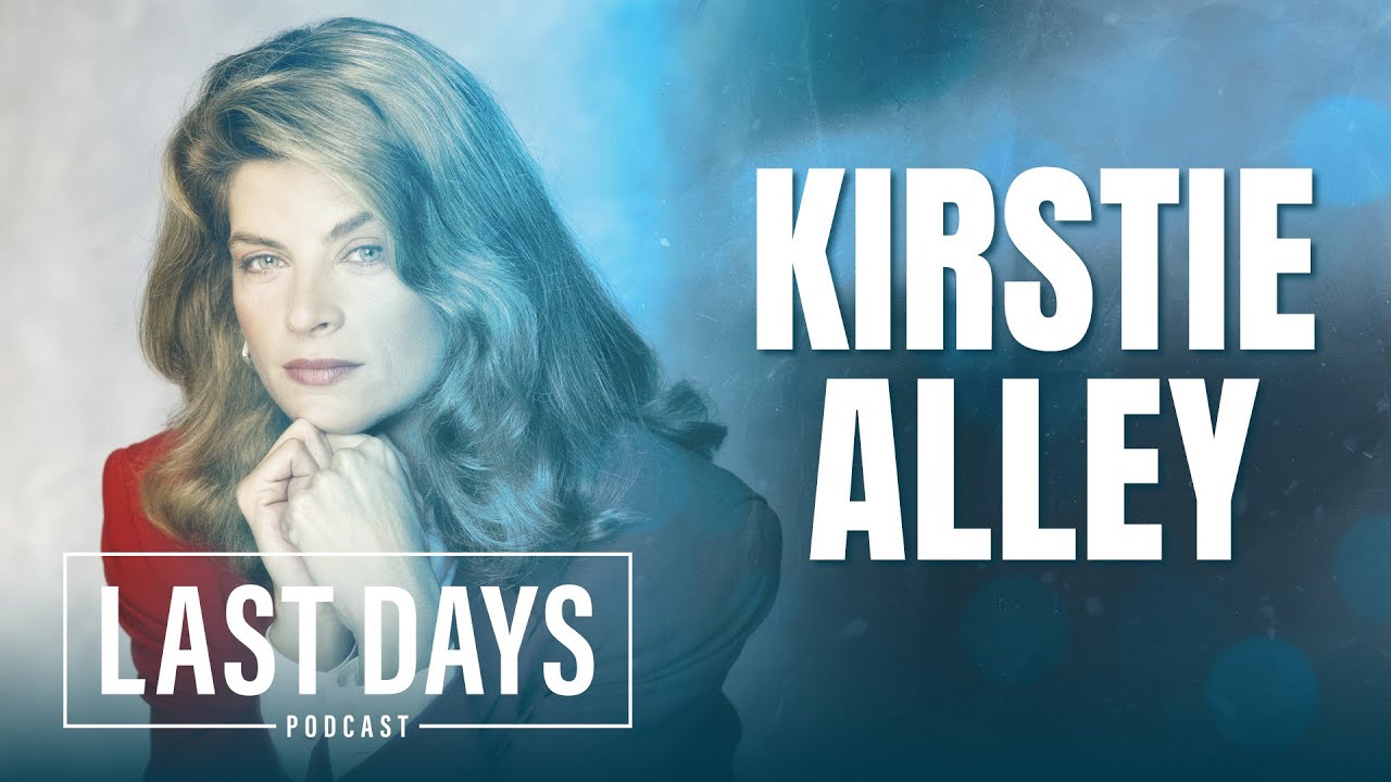 Ep. 58 - Kirstie Alley | Last Days Podcast