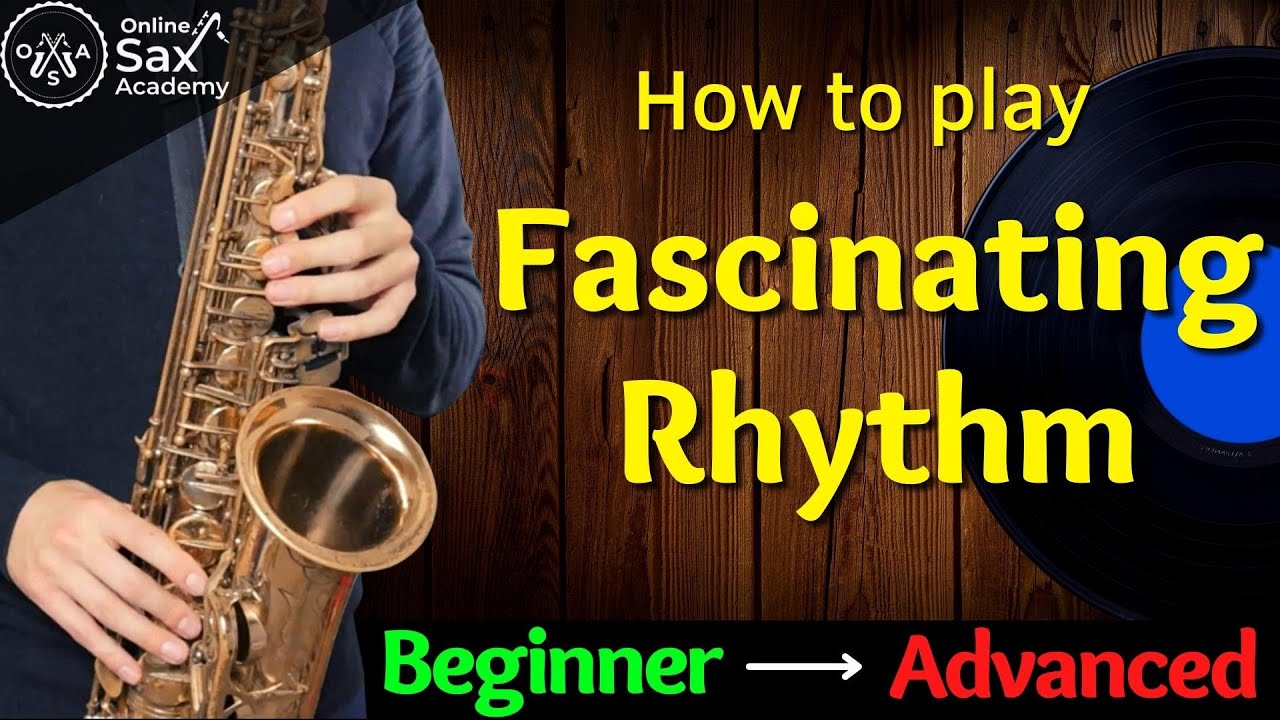How to play 'Fascinating Rhythm' on Sax: 3 Versions Beginner, Intermediate and Advanced #74