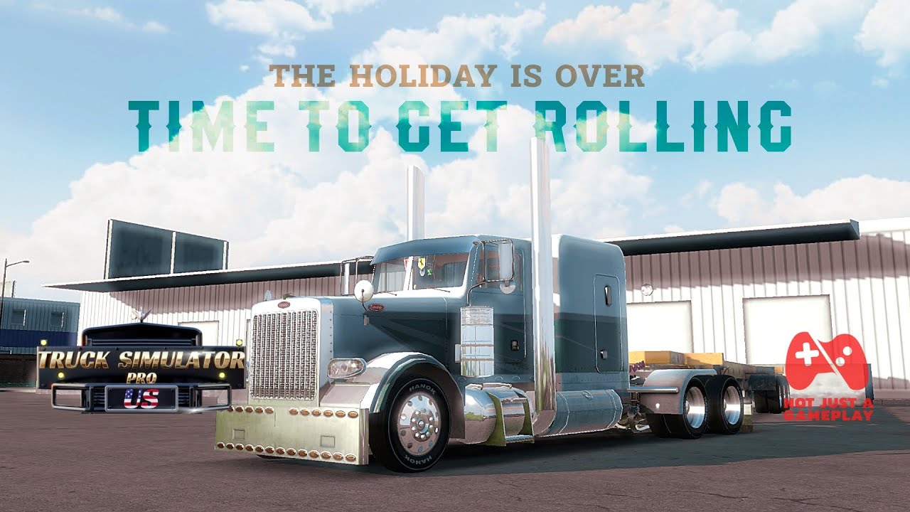 Holiday’s Over - Let's Get Rolling | Truck Sim Pro US v.1.43