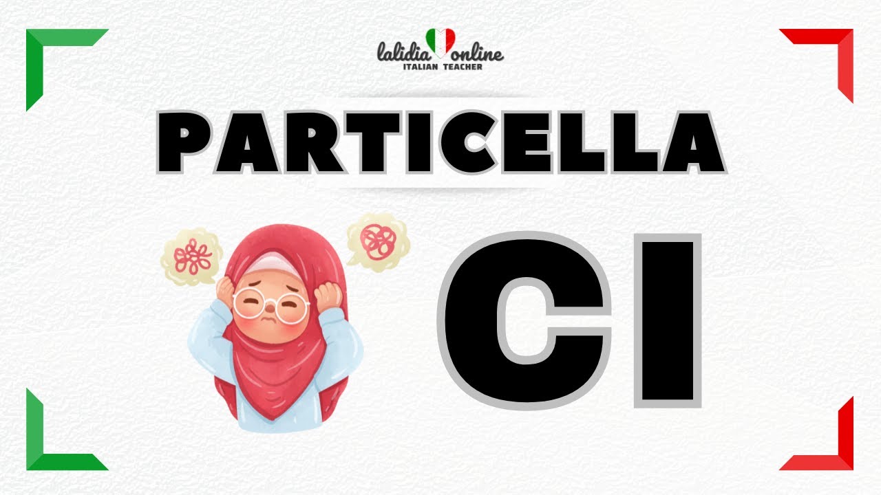 🇮🇹CI - Tutti i significati della particella CI - Italiano Intermedio