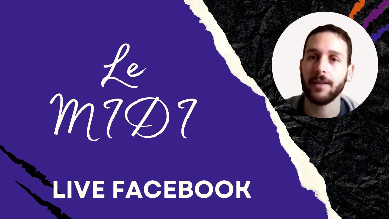 [MUSIQUE] Replay du Live Facebook n&deg;5 : Le MIDI, pr&eacute;sent&eacute; par Paul Robert