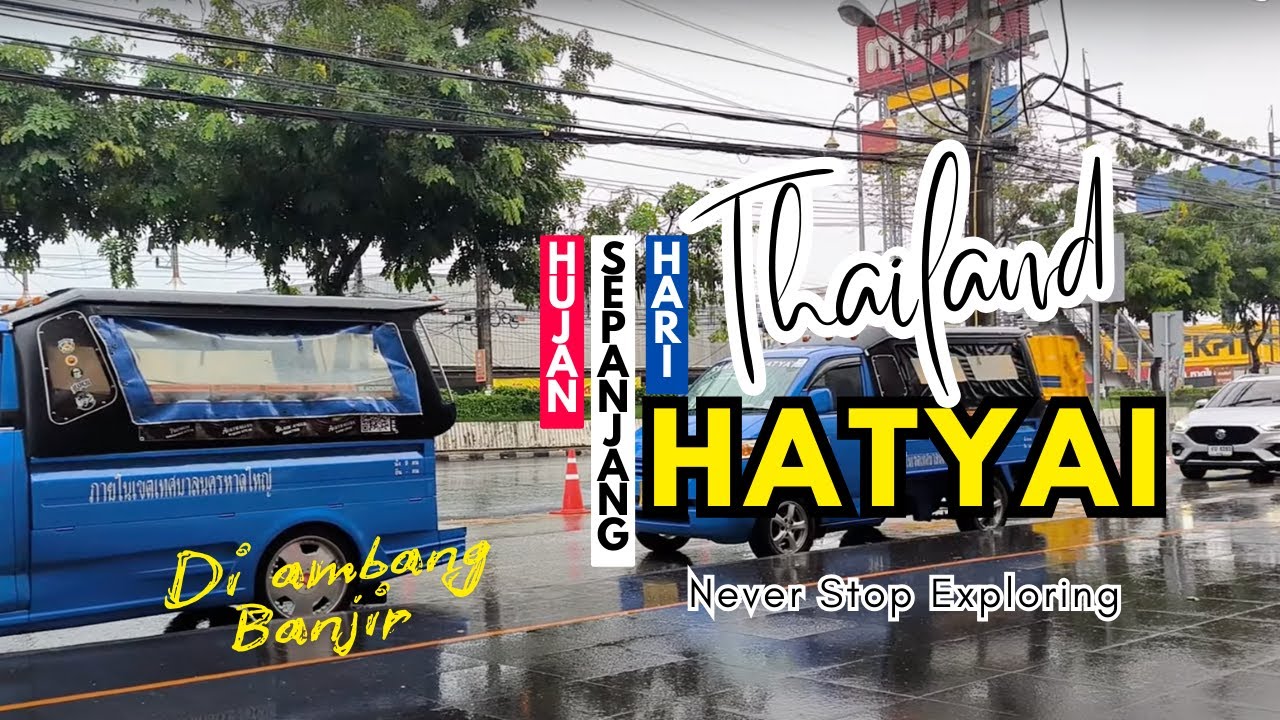 🇹🇭 Ke Mana boleh pergi Jika Hujan Sepanjang Hari Di Hatyai!