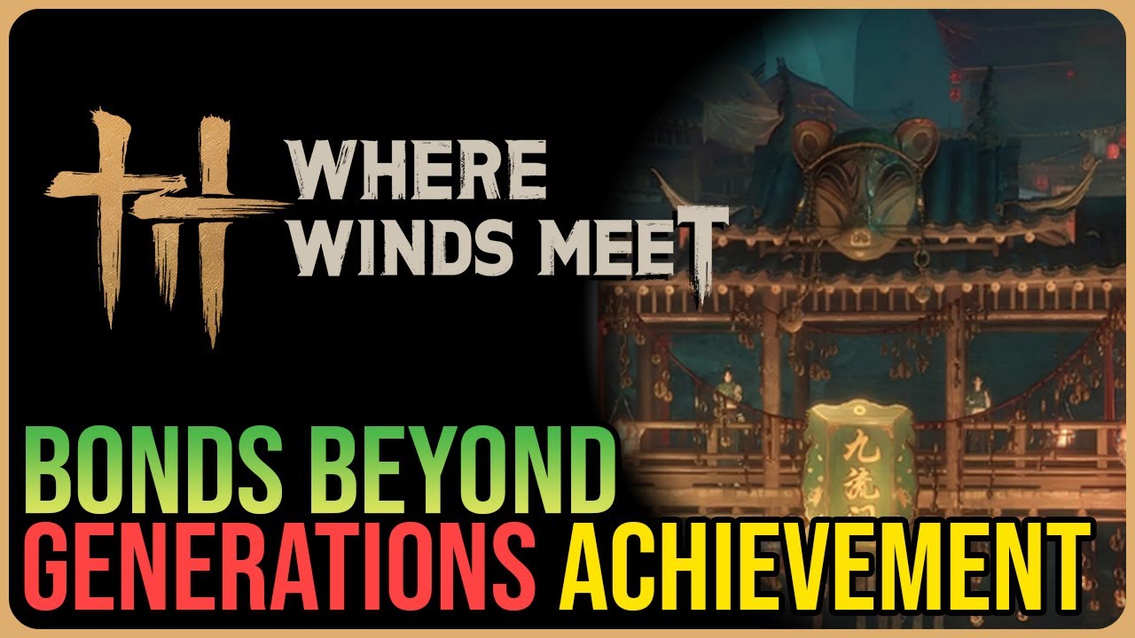 Bonds Beyond Generations Achievement &ndash; Where Winds Meet