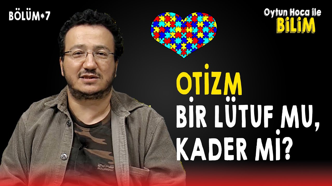 OTİZM BİR LÜTUF MU, KADER Mİ? - OYTUN ERBAŞ #B07 (Otizm Farkındalık Haftası)