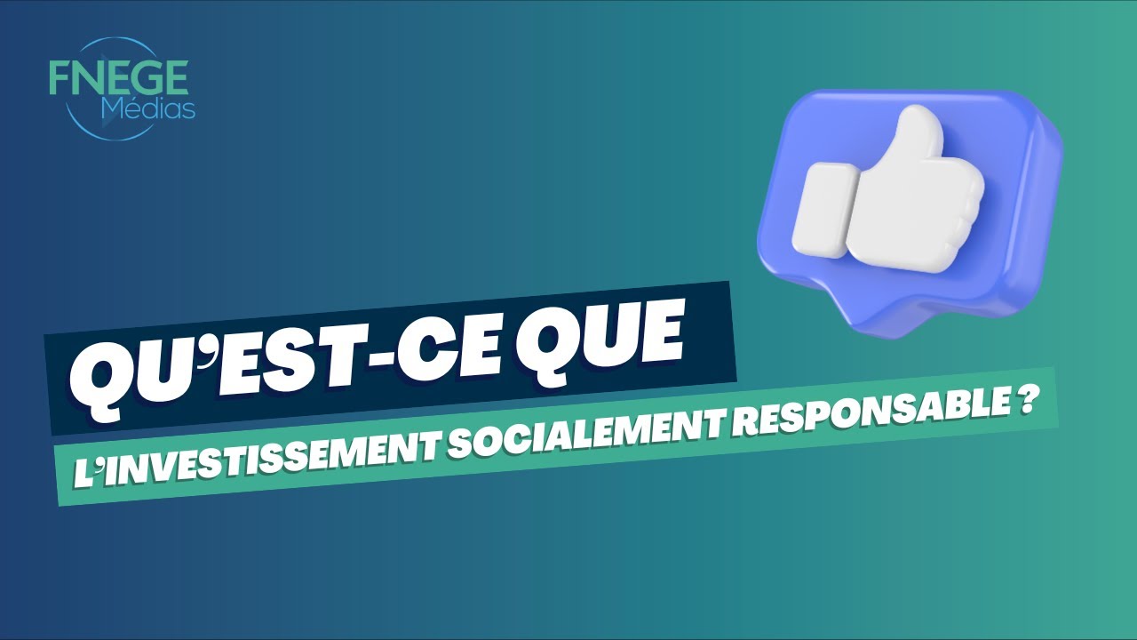 Qu&rsquo;est-ce que l&rsquo;Investissement Socialement Responsable ?