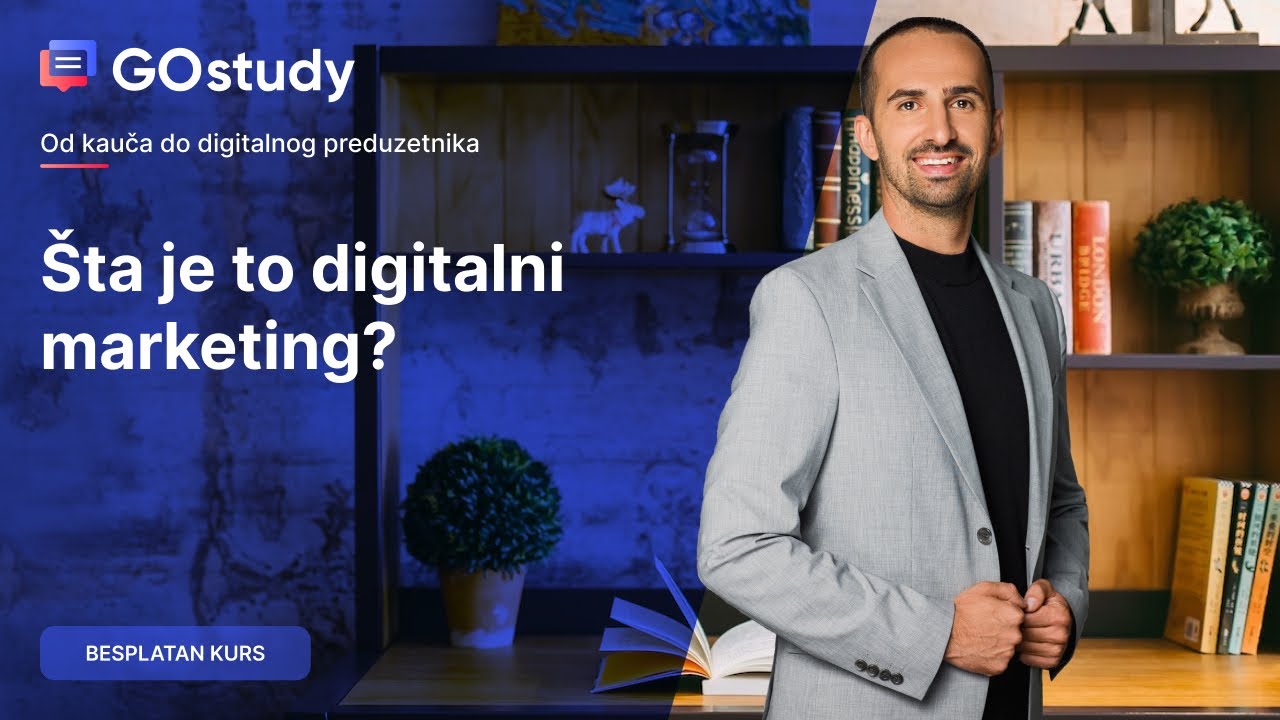 Šta je to digitalni marketing | GOSTUDY besplatna edukacija