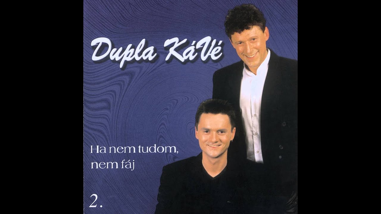 Dupla KáVé - Kék a szeme - Vocal - Ha nem tudom, nem fáj - 2. album - 1999