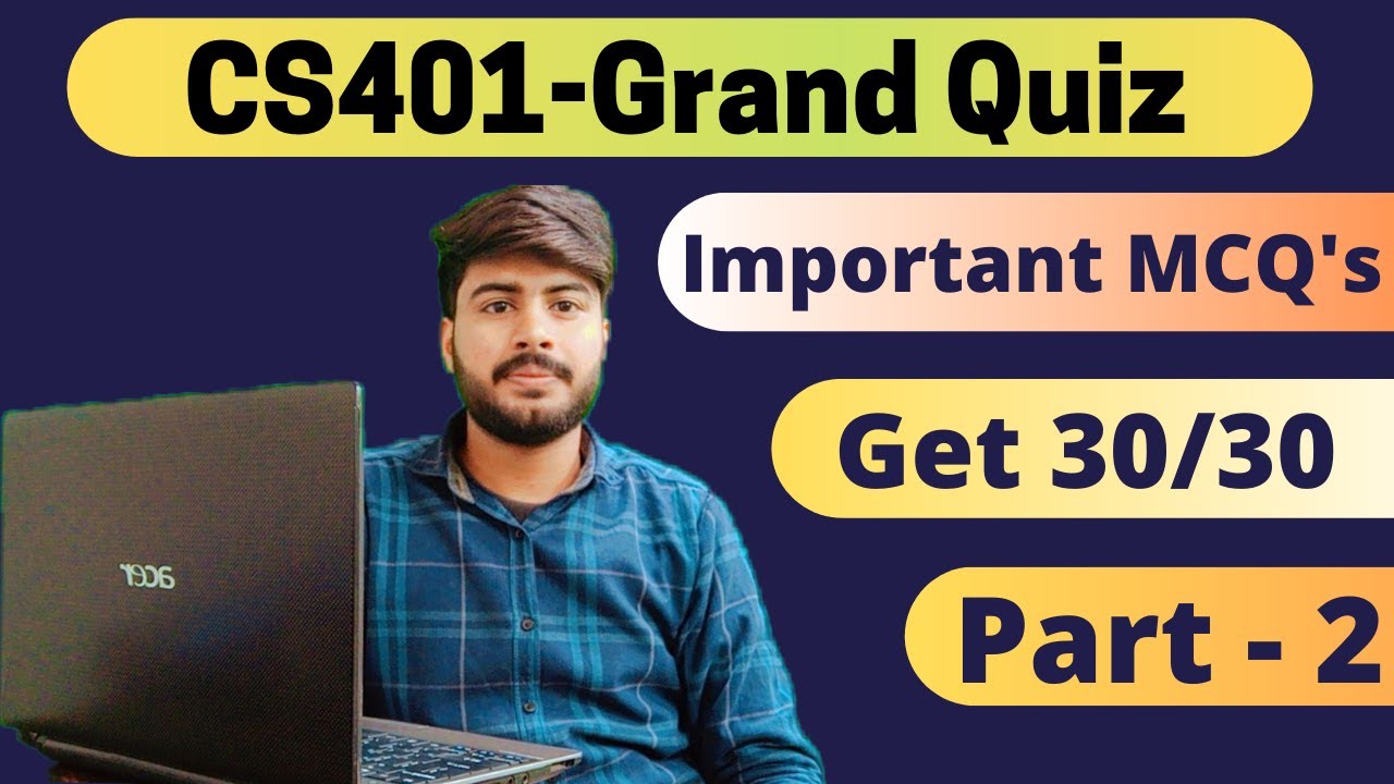 CS401 Grand Quiz 2020 | #CS401 Grand Quiz Solved MCQ's 100% true