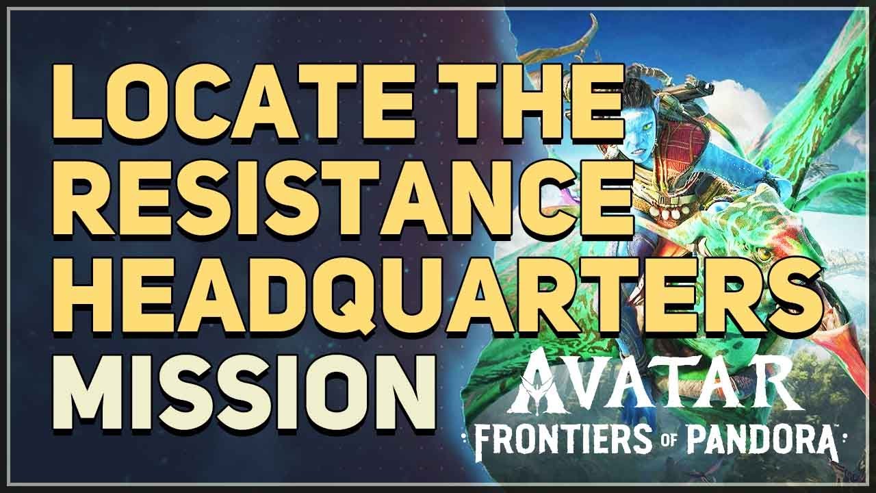 Locate the Resistance Headquarters Avatar Frontiers of Pandora