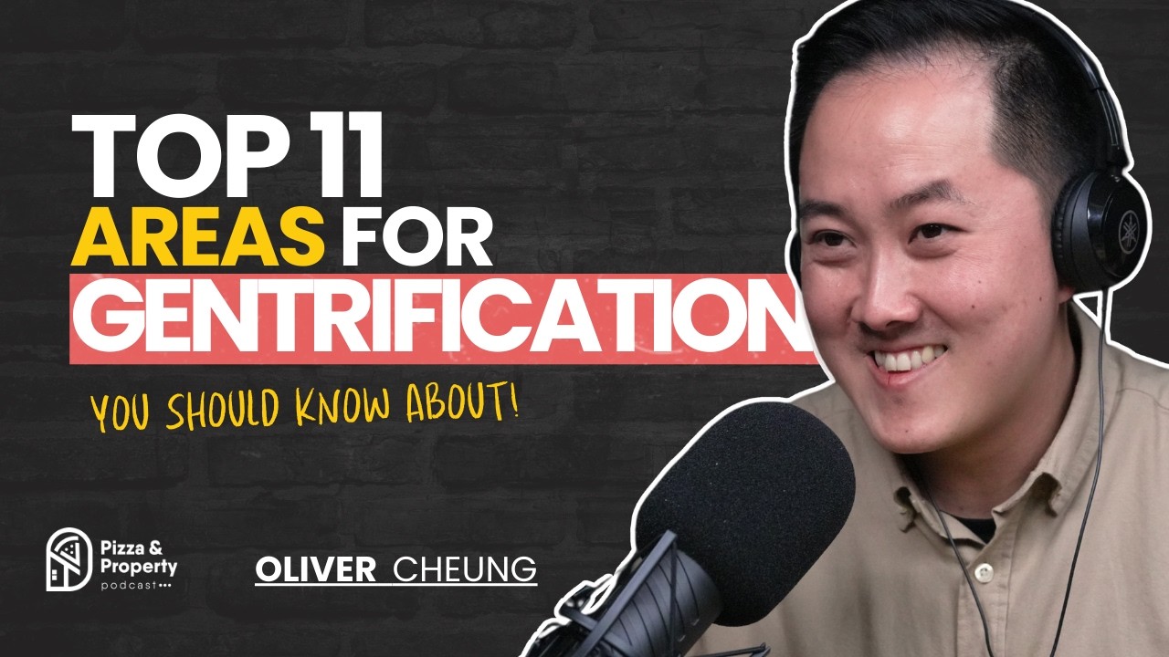 Top 11 Areas set for Gentrification growth!  - with Oliver Cheung & Todd Sloan