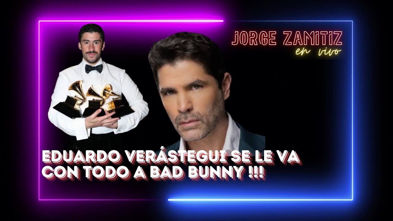 Eduardo Verástegui se le va con todo a Bad Bummy después de su triunfo en los Grammys #badbunny