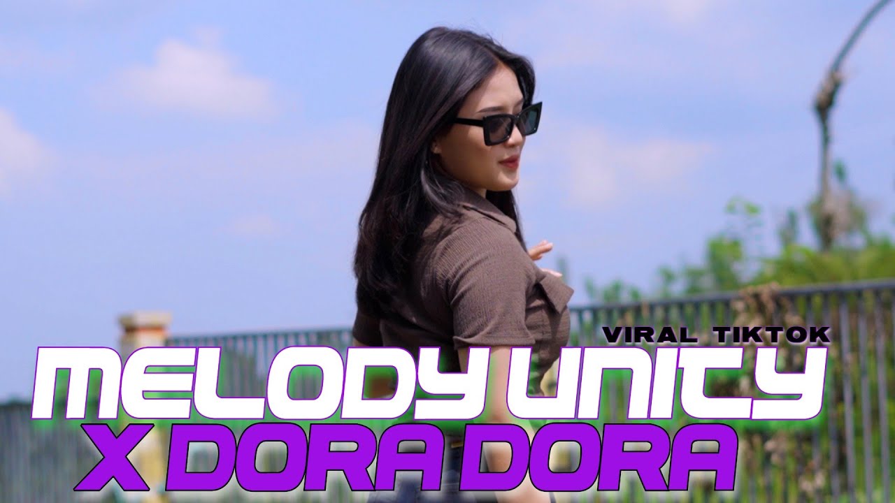 DJ MELODY UNITY X DORA DORA - VIRAL TIKTOK