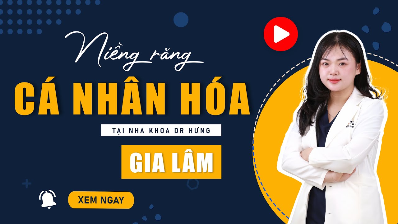 Tư Vấn Niềng Răng Cá Nhân Hóa Cùng Bác Sĩ Chuyên Môn | Nha Khoa Dr Hưng Gia Lâm