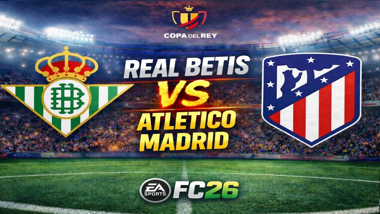 REAL BETIS 0 vs  3 ATLETICO MADRID 🔴 LIVE | COPA DEL REY | FC 26 PS5 GAMEPLAY