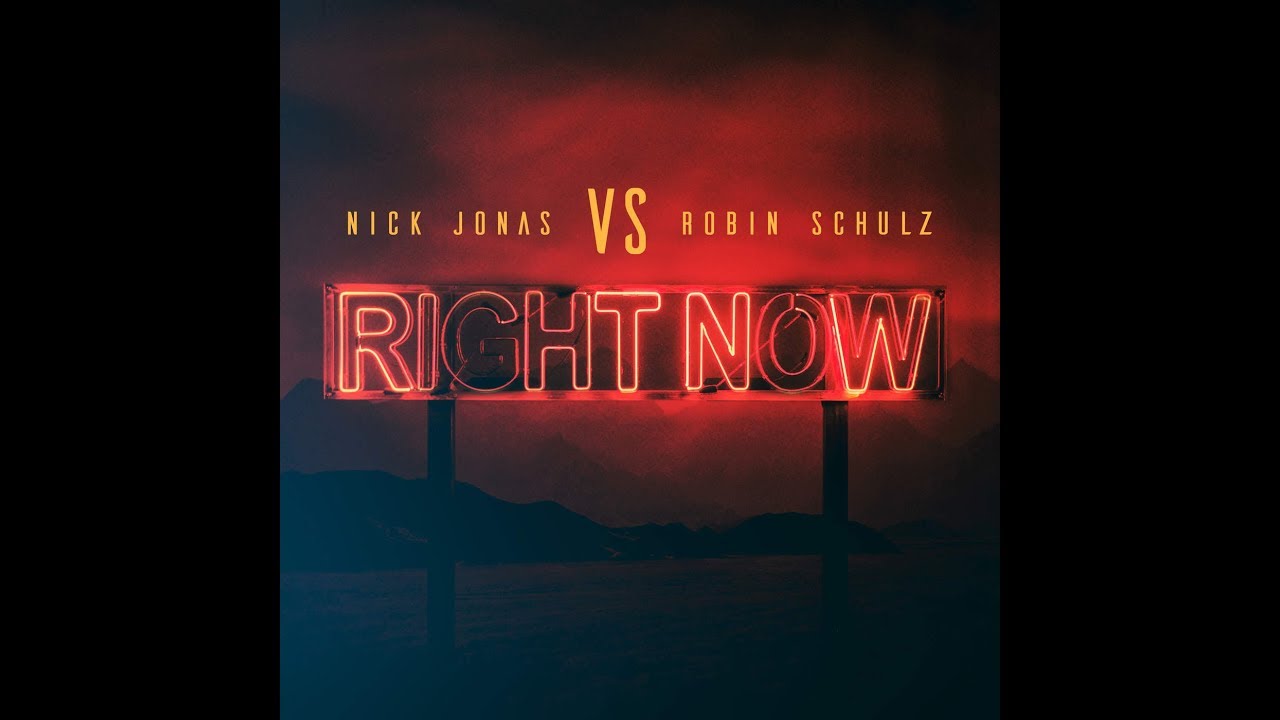 Nick Jonas - Right Now (feat. Robin Schulz)
