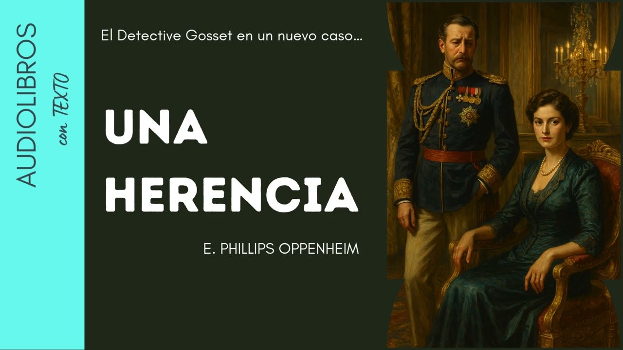 Una Herencia, de E. P. Oppenheim | ✨Audiolibro Suspense. Voz Humana. Texto en Pantalla.