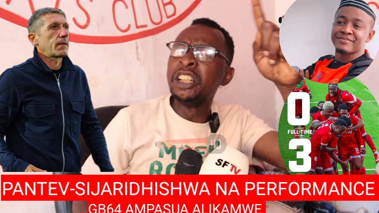 🚨LIVE,GB64 APAGAWA NA KAULI YA PANTEV,HAJARIDHISHWA NA PERFORMANCE.
